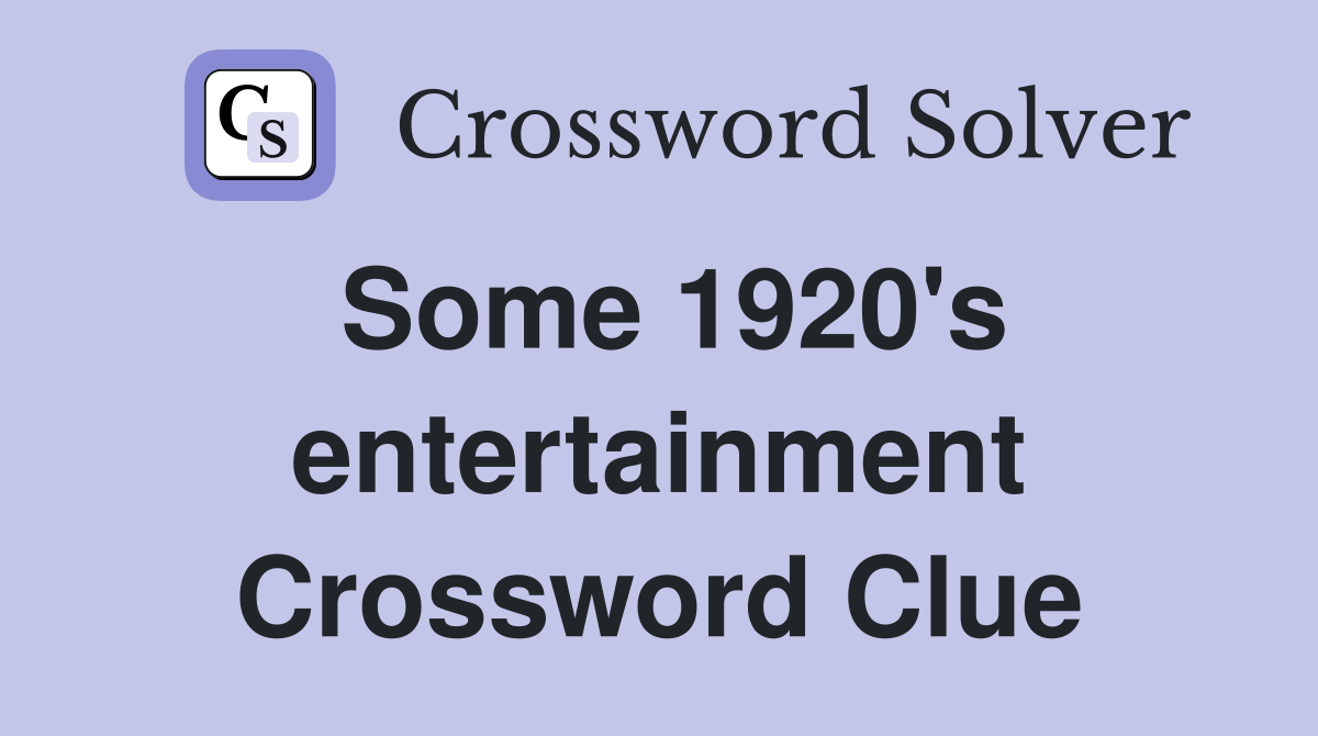 Some 1920's entertainment Crossword Clue