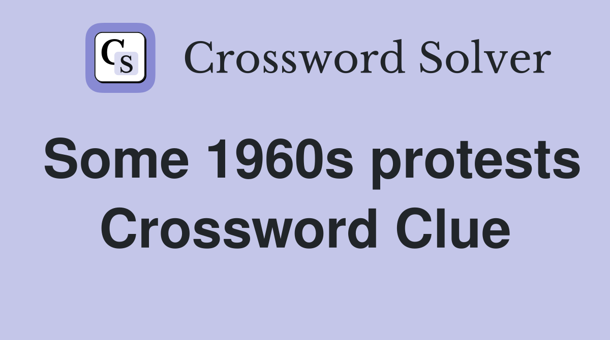 Some 1960s protests Crossword Clue