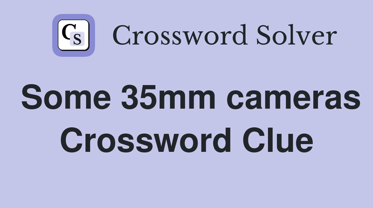 Some 35mm cameras Crossword Clue