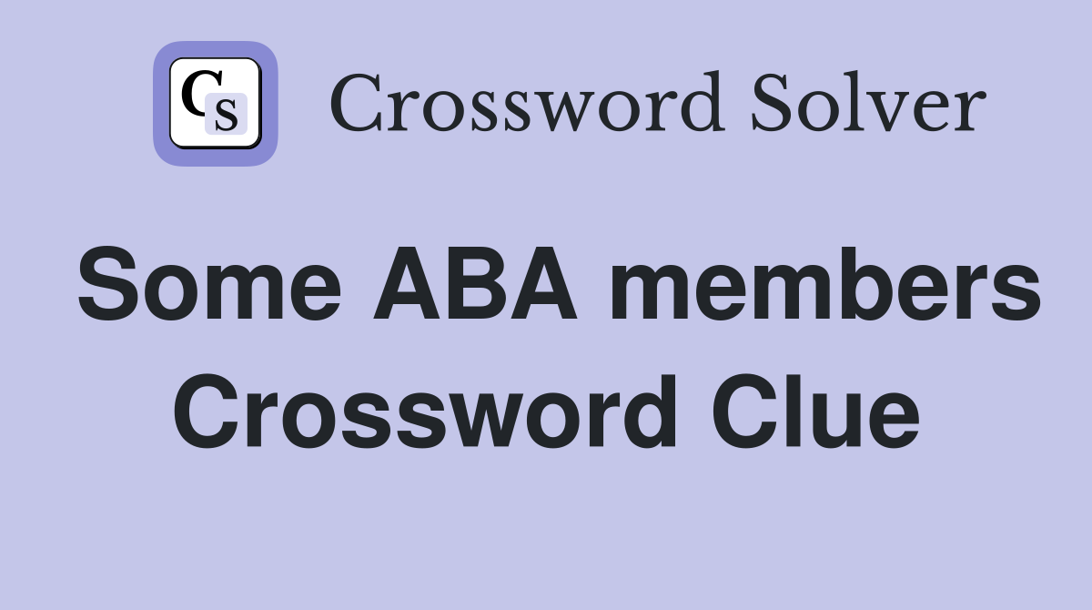 Some ABA members Crossword Clue