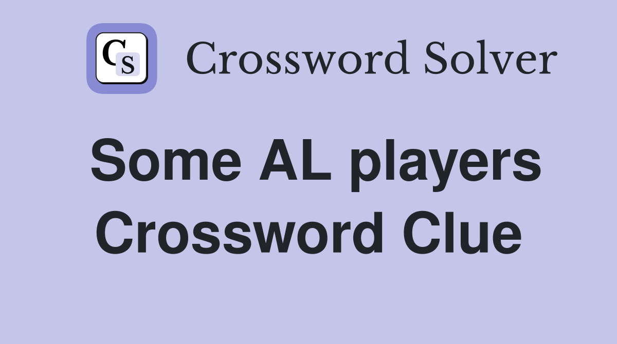 Some AL players Crossword Clue