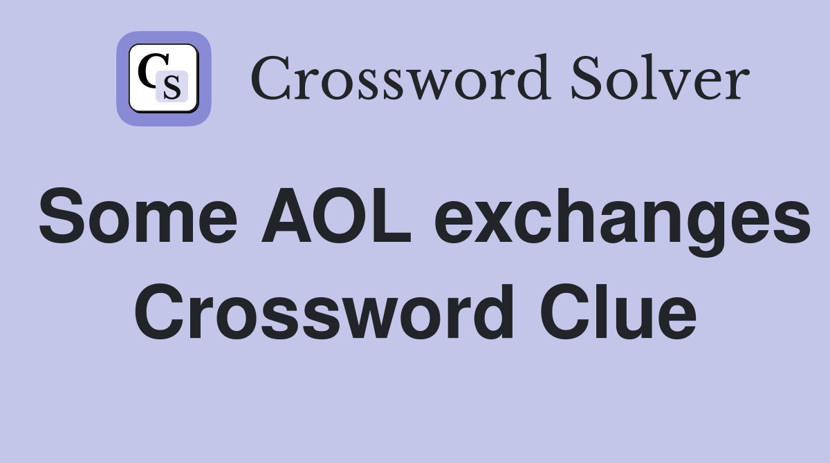 Some AOL exchanges Crossword Clue