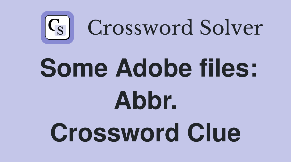 Some Adobe files: Abbr. Crossword Clue