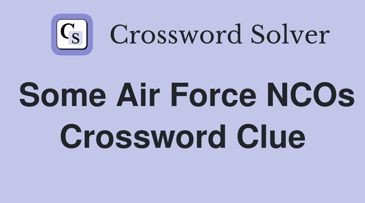 Some Air Force NCOs Crossword Clue