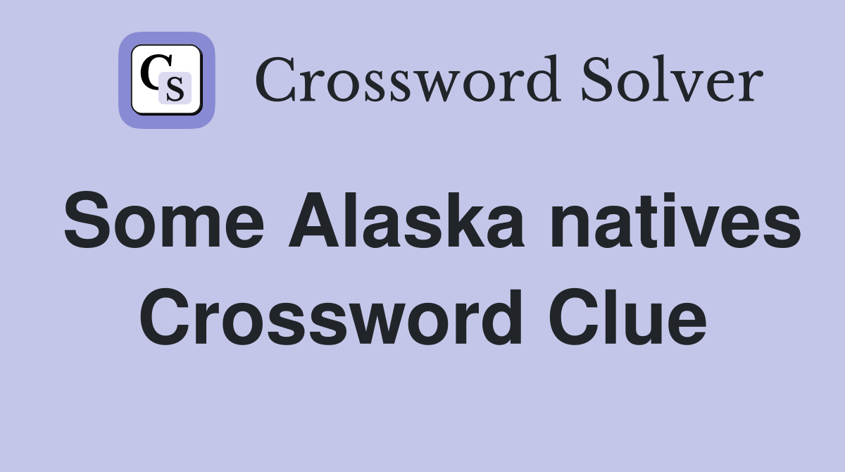 Some Alaska natives Crossword Clue