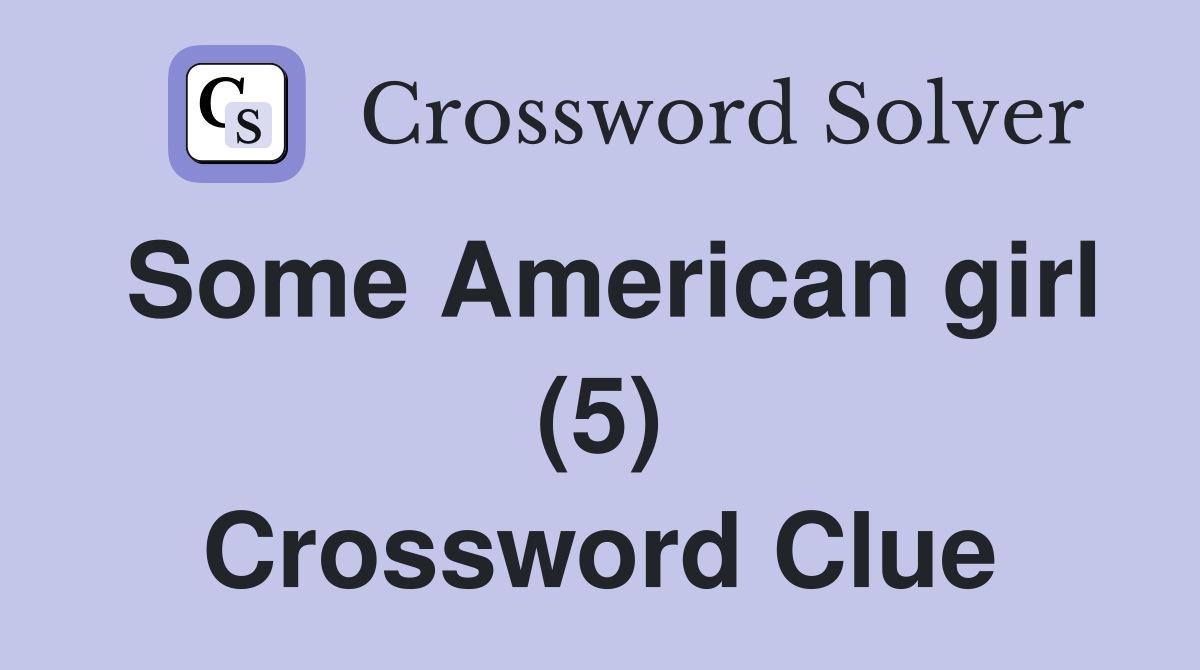 Some American girl (5) Crossword Clue
