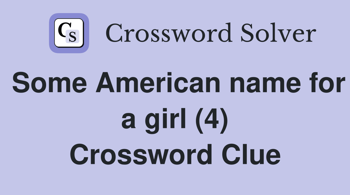 Some American name for a girl (4) Crossword Clue