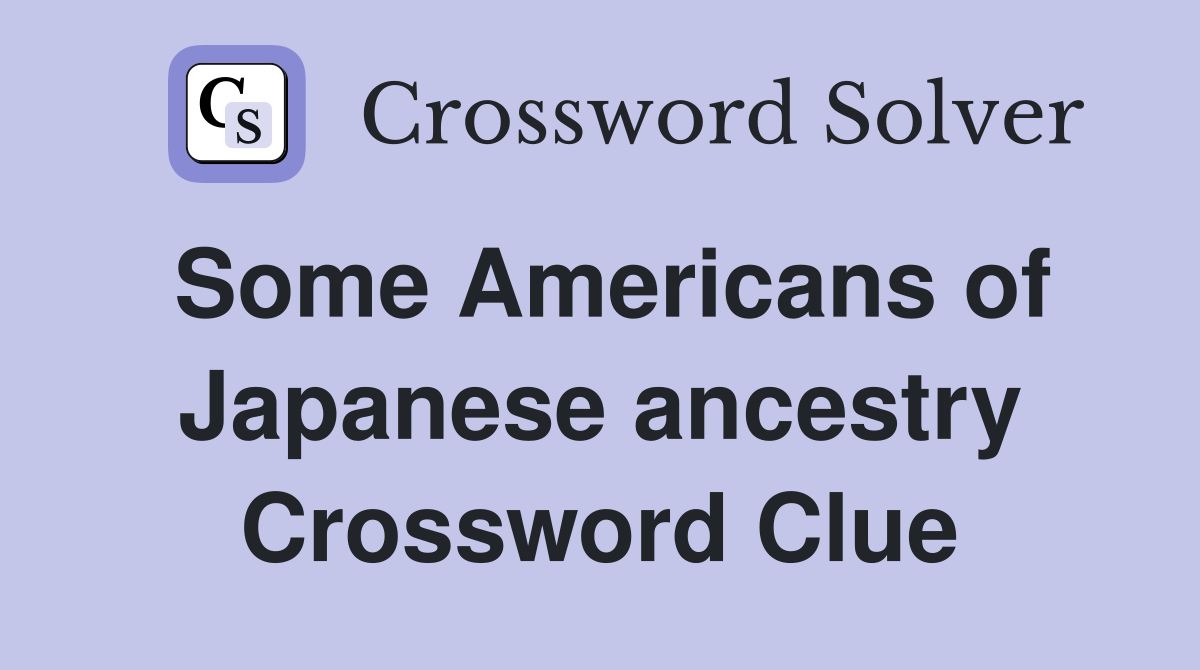 Some Americans of Japanese ancestry Crossword Clue