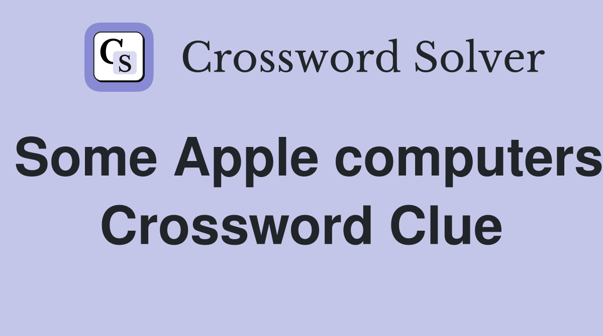 Some Apple computers Crossword Clue