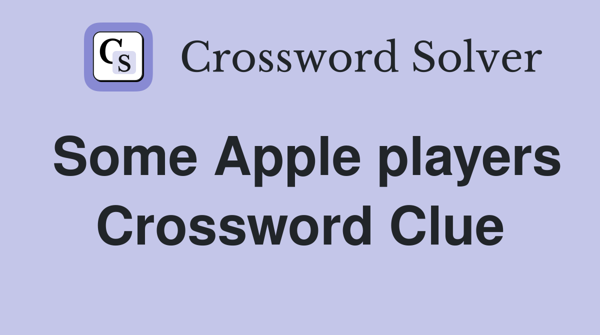 Some Apple players Crossword Clue