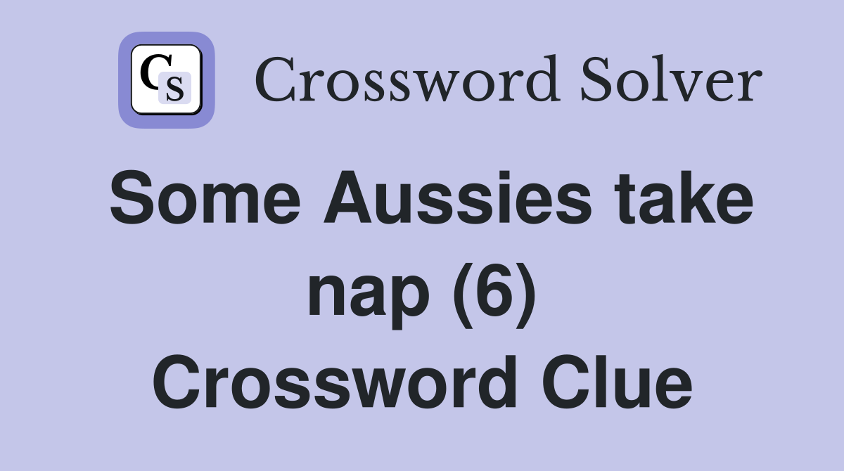 Some Aussies take nap (6) Crossword Clue