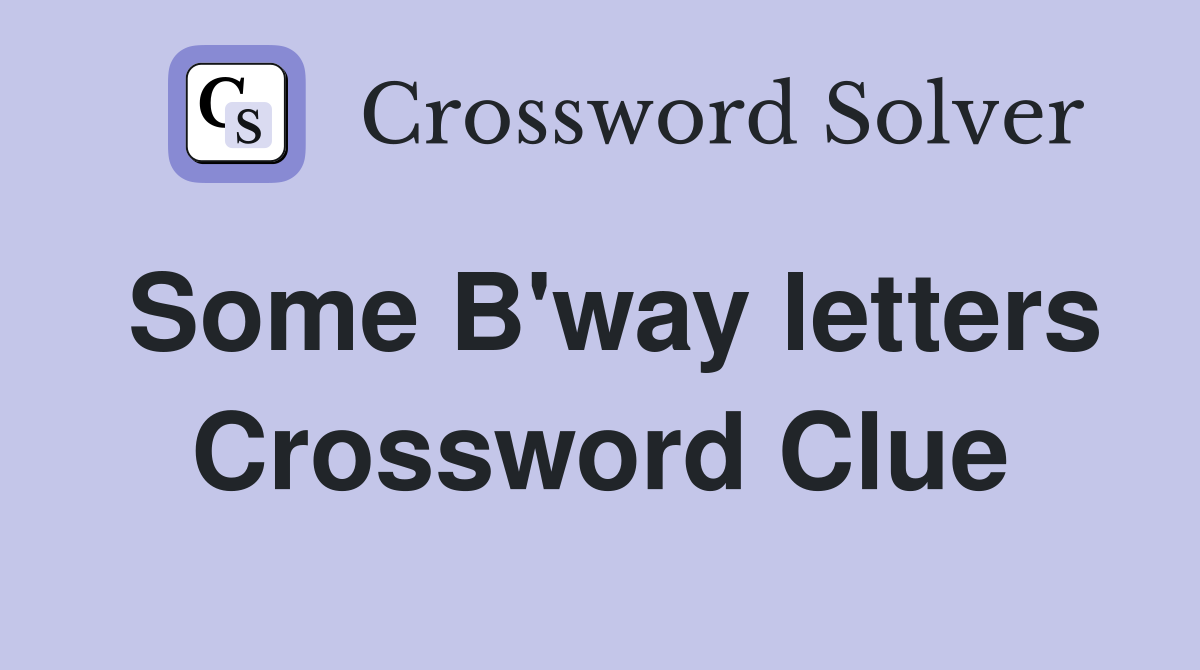 Some B'way letters Crossword Clue