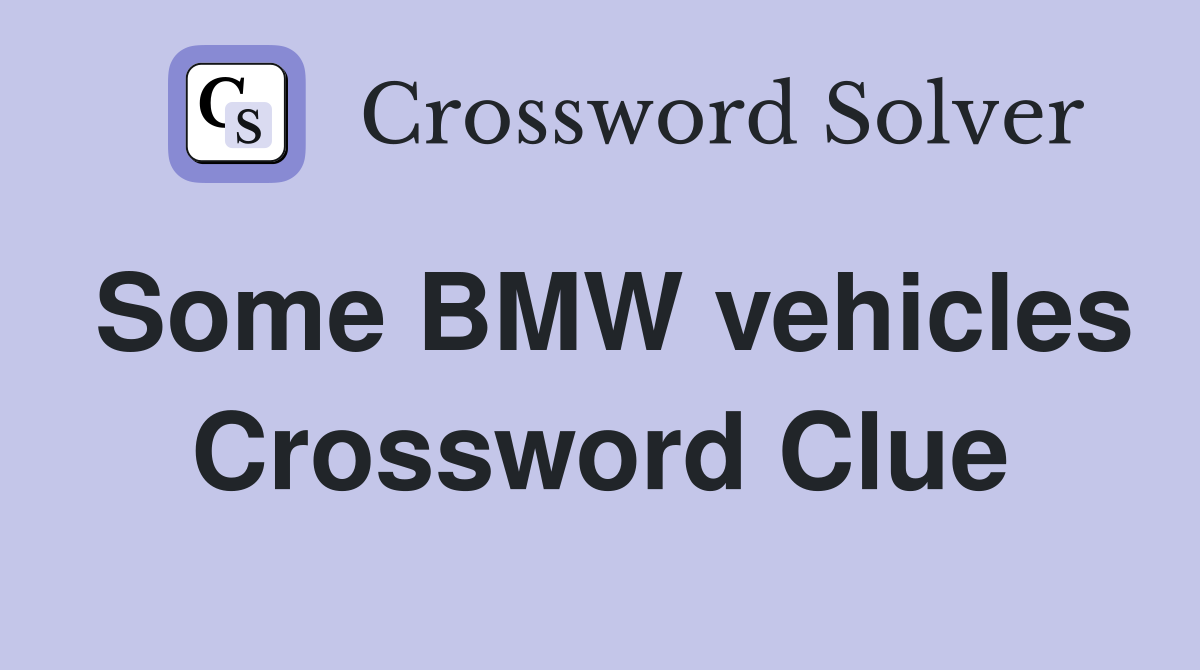 Some BMW vehicles Crossword Clue