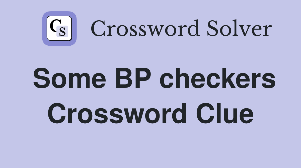 Some BP checkers Crossword Clue