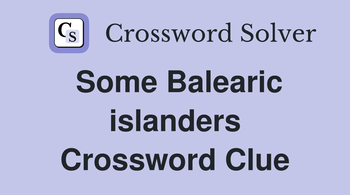 Some Balearic islanders Crossword Clue