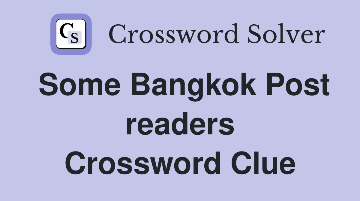 Some Bangkok Post readers Crossword Clue