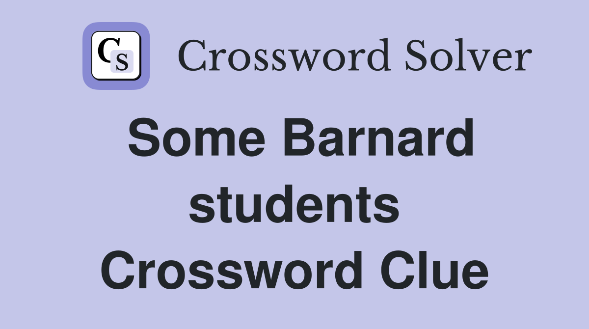 Some Barnard students Crossword Clue