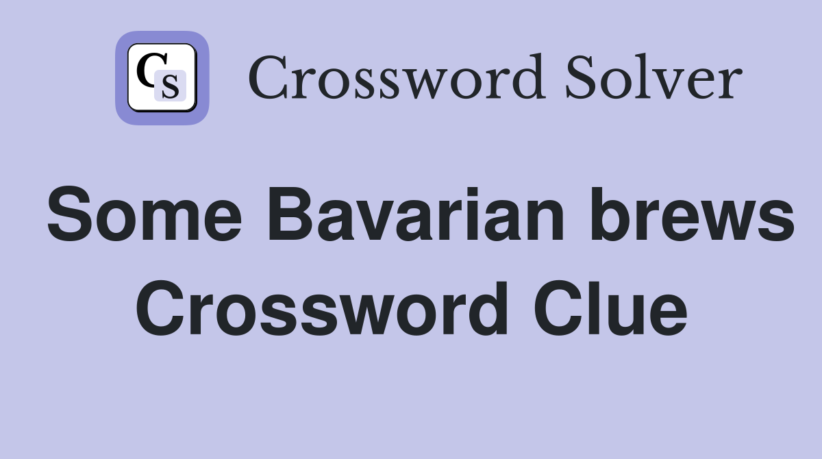 Some Bavarian brews Crossword Clue