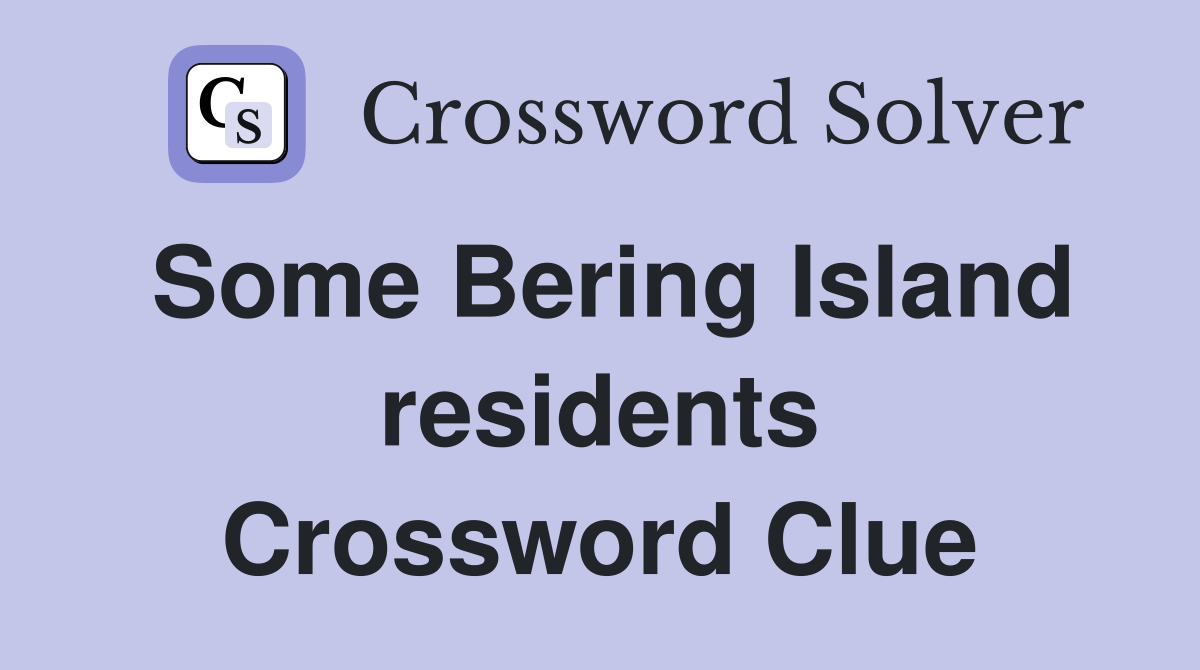 Some Bering Island residents Crossword Clue
