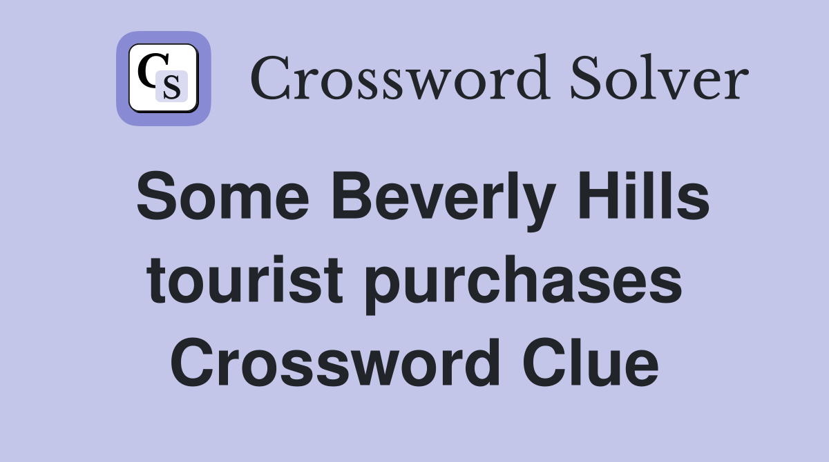 Some Beverly Hills tourist purchases Crossword Clue