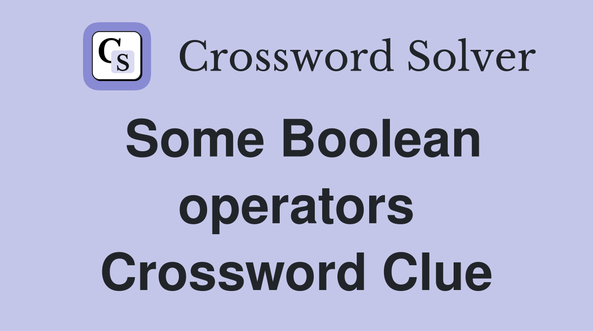 Some Boolean operators Crossword Clue