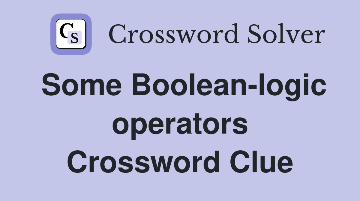Some Boolean-logic operators Crossword Clue