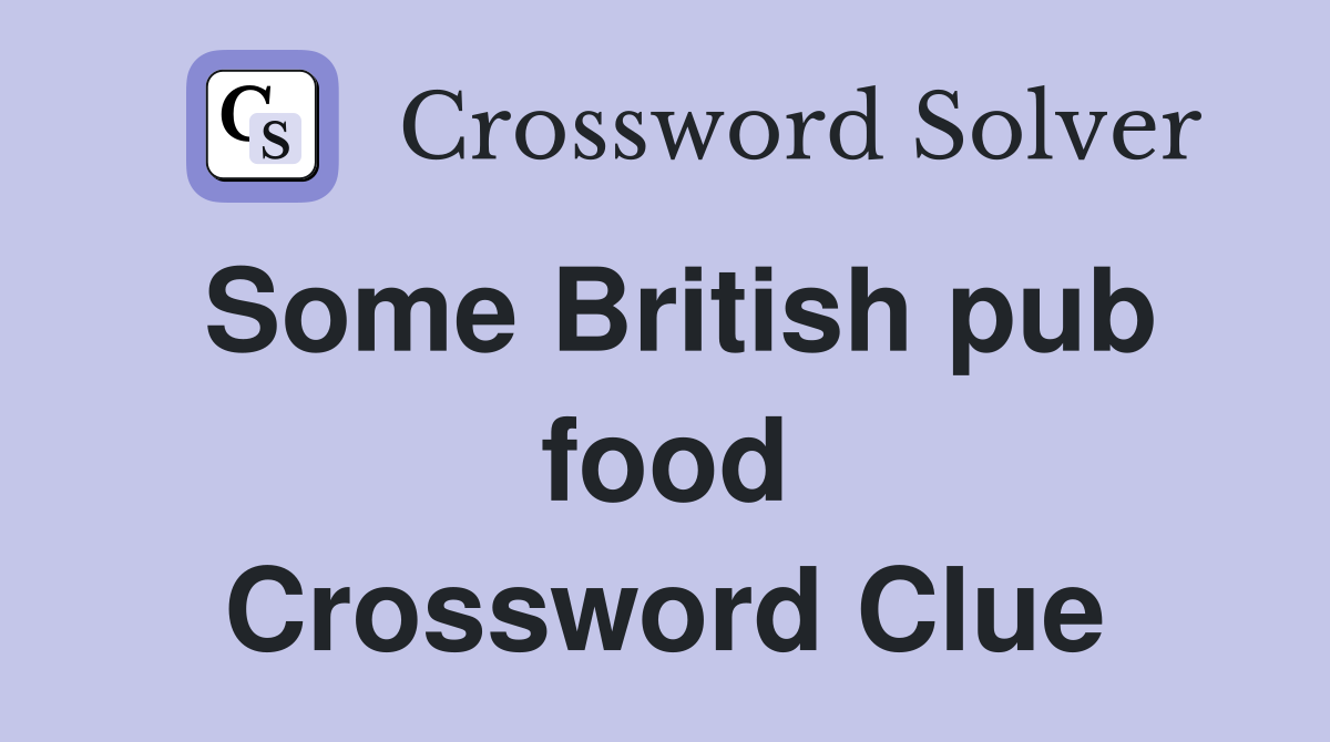 Some British pub food Crossword Clue