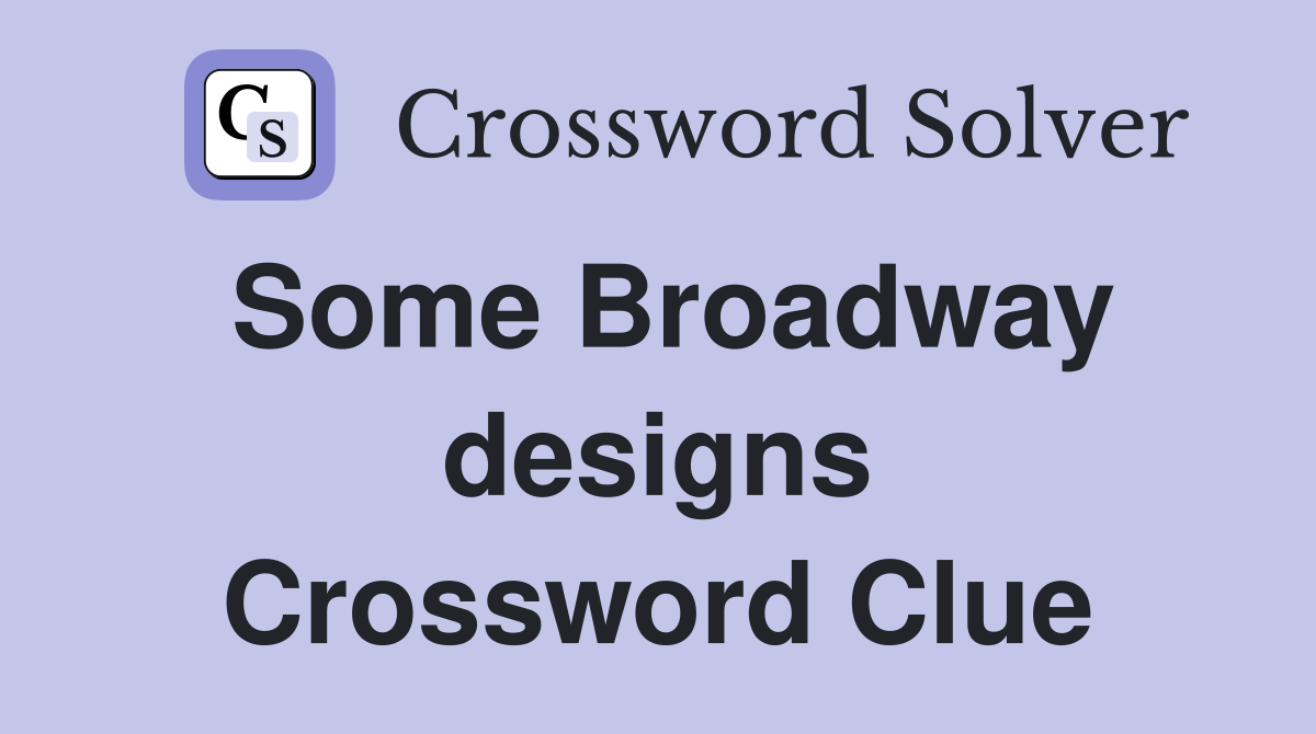 Some Broadway designs Crossword Clue