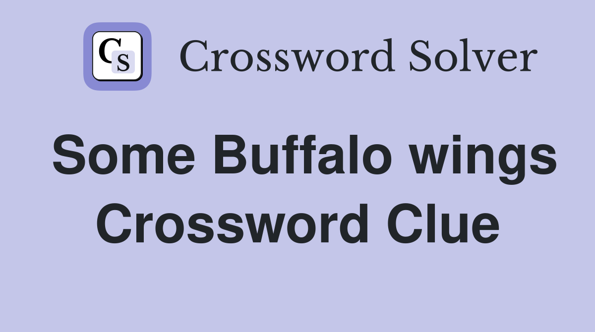 Some Buffalo wings Crossword Clue