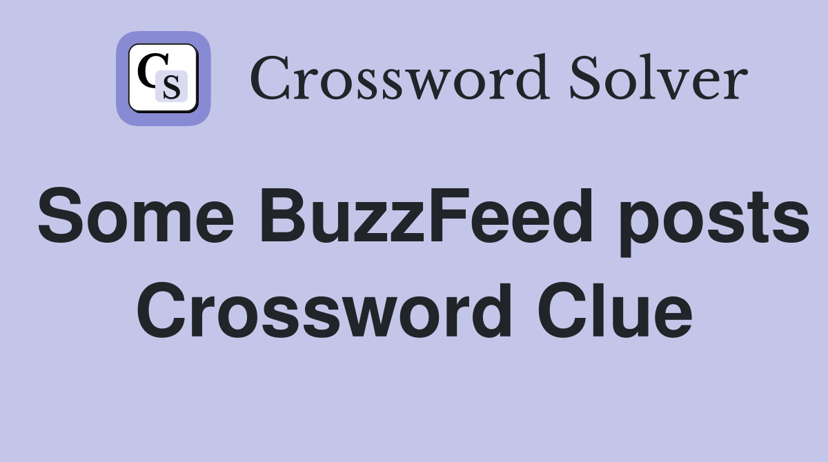 Some BuzzFeed posts Crossword Clue