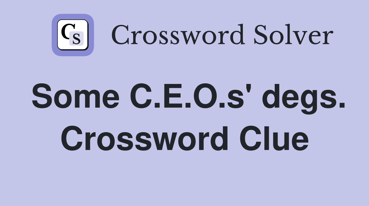Some C.E.O.s' degs. Crossword Clue