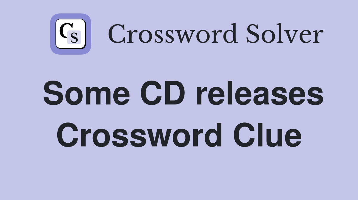 Some CD releases Crossword Clue