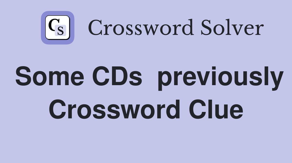 Some CDs  previously Crossword Clue