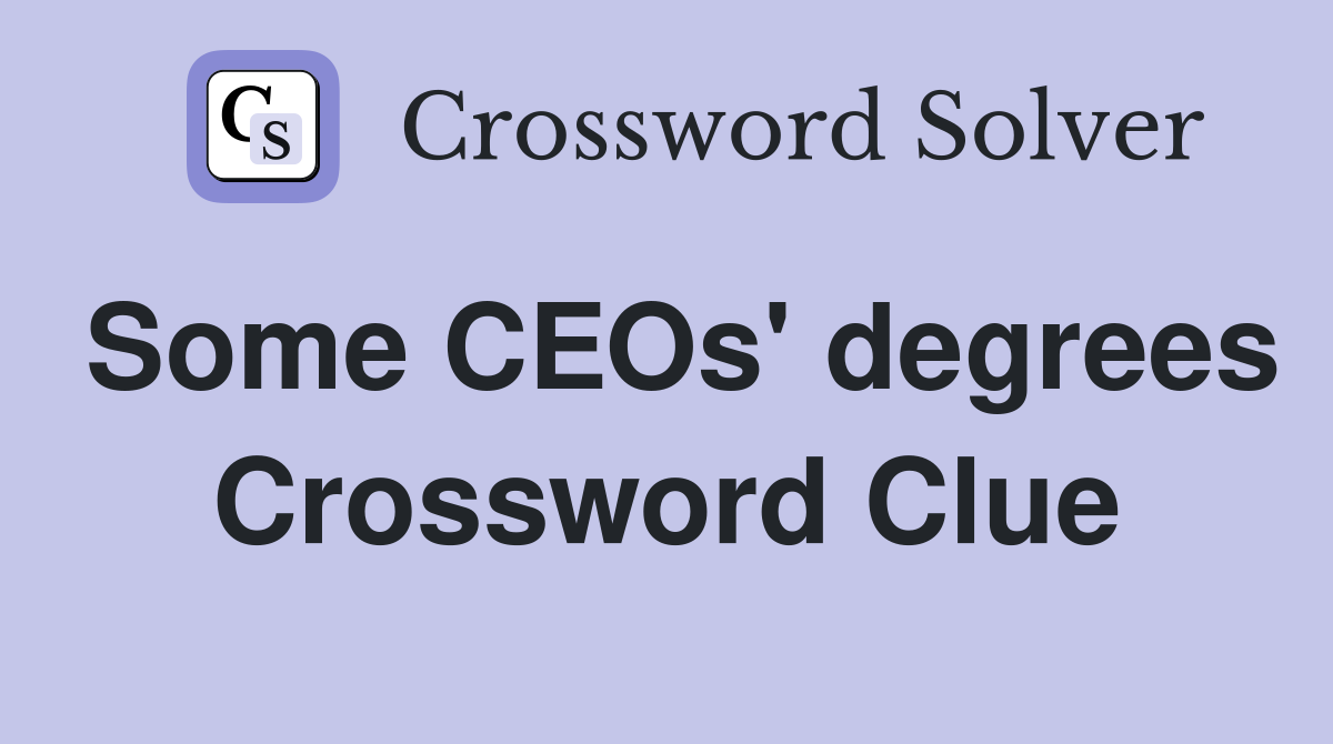 Some CEOs' degrees Crossword Clue
