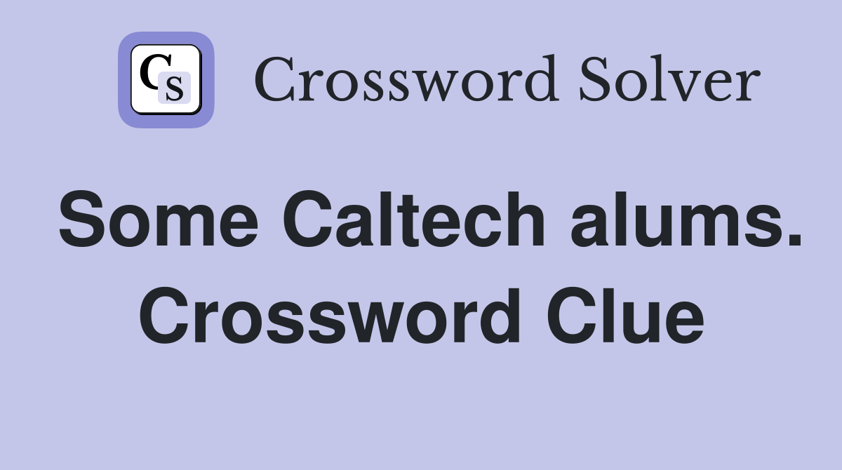 Some Caltech alums. Crossword Clue