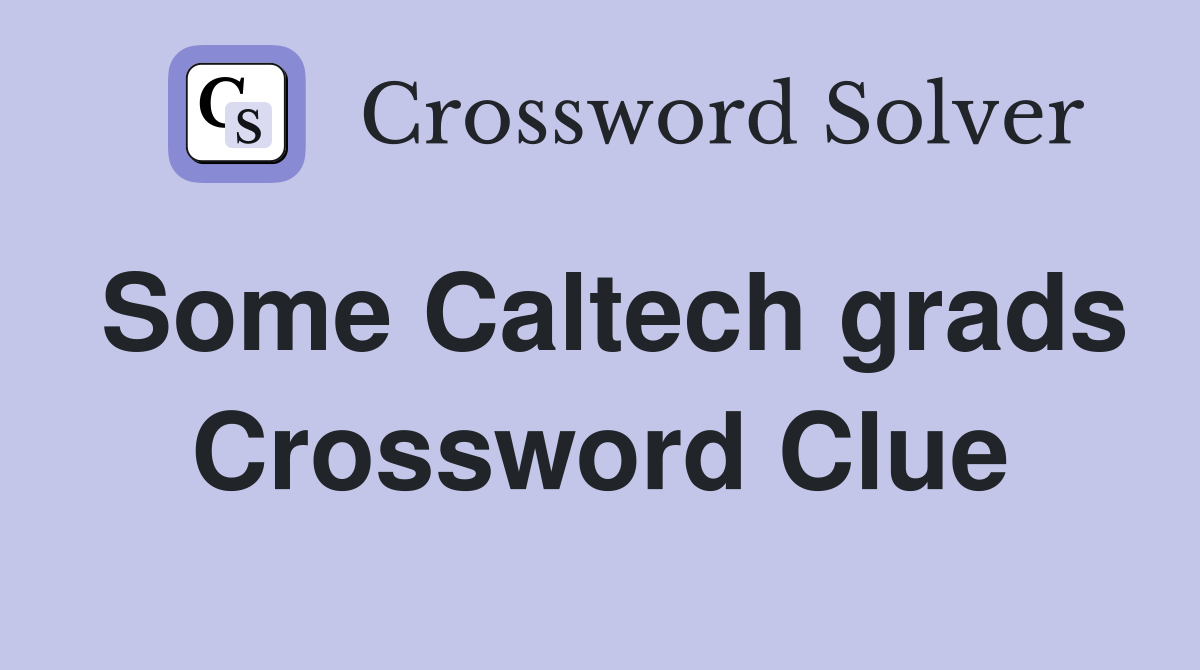 Some Caltech grads Crossword Clue