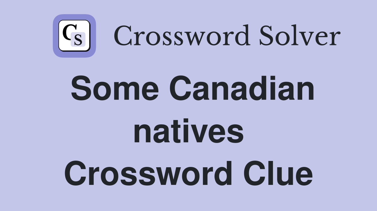Some Canadian natives Crossword Clue