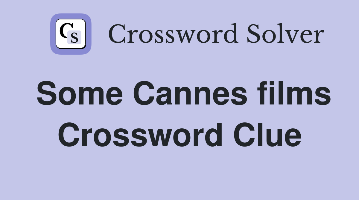 Some Cannes films Crossword Clue
