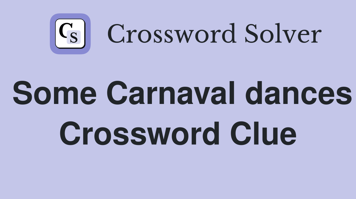 Some Carnaval dances Crossword Clue