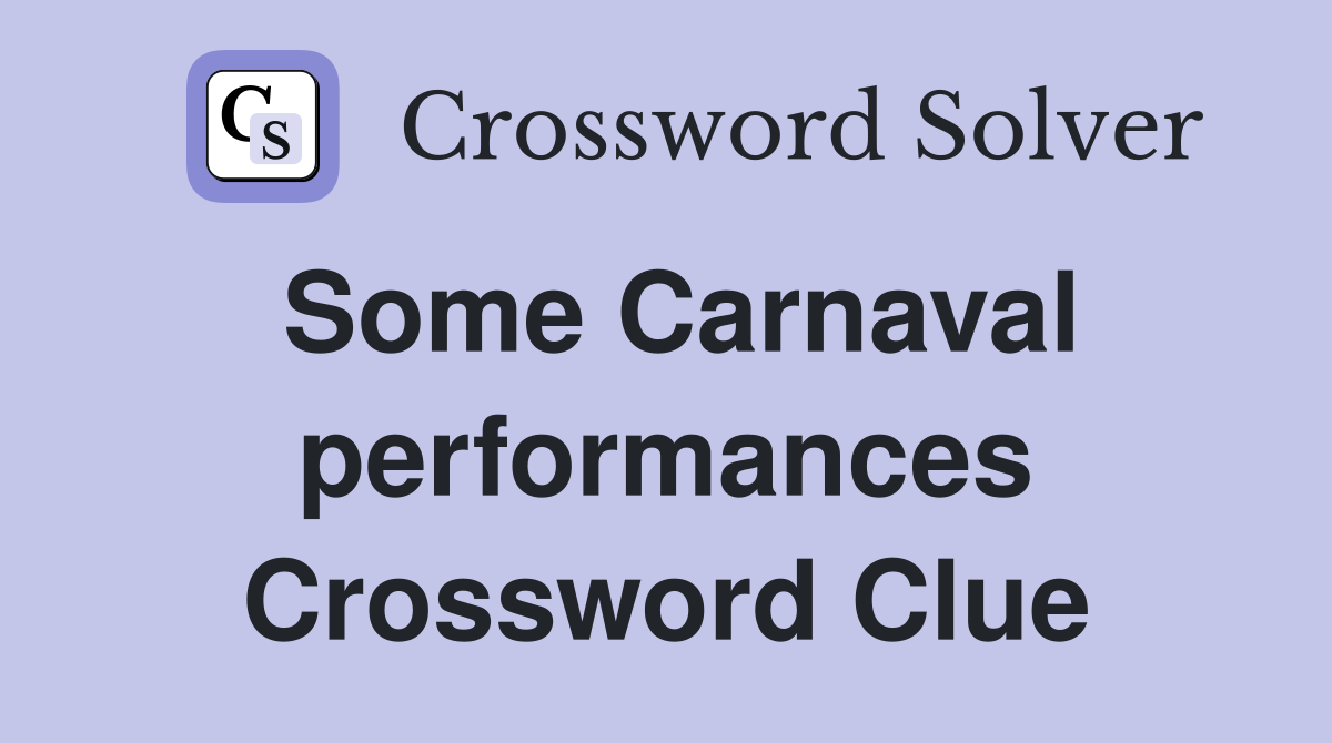Some Carnaval performances Crossword Clue