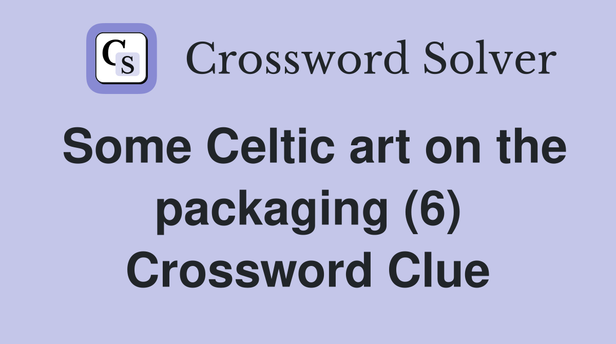 Some Celtic art on the packaging (6) Crossword Clue