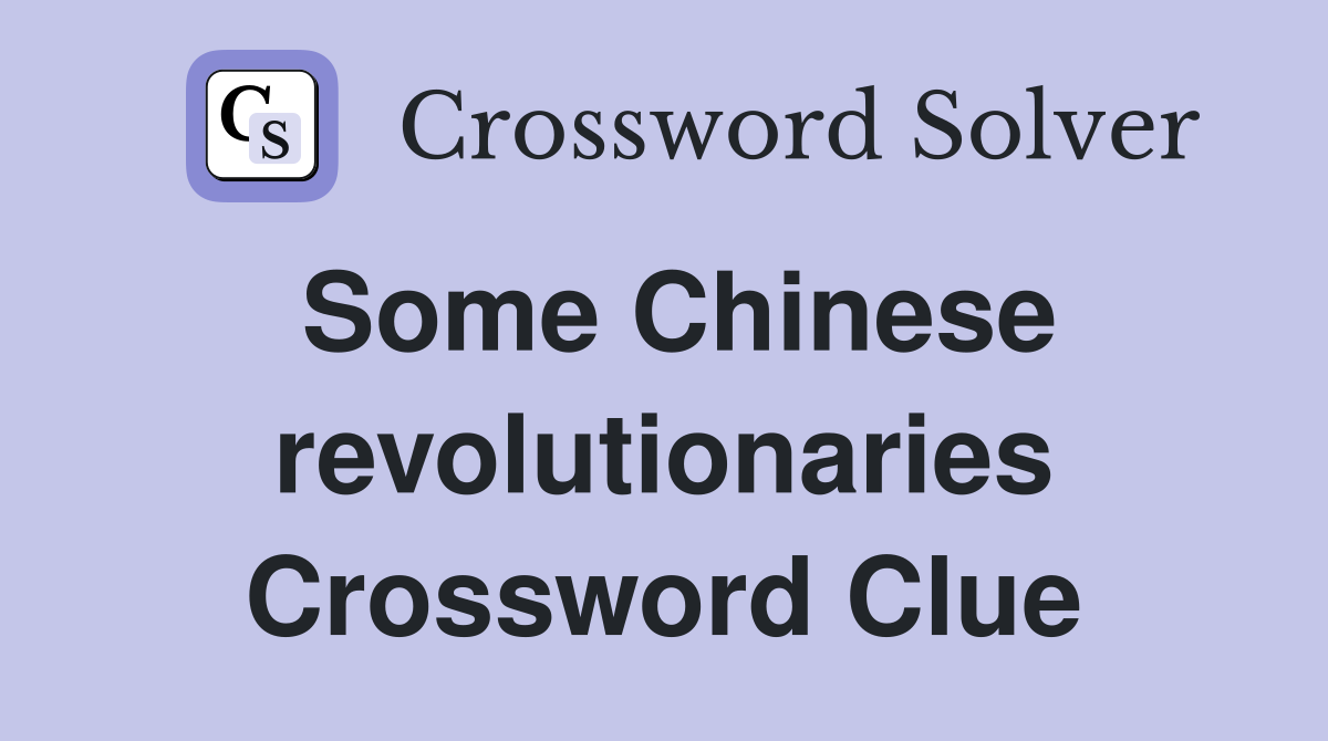 Some Chinese revolutionaries Crossword Clue