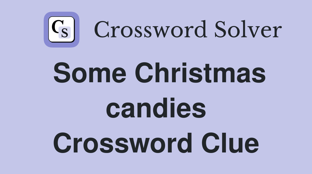 Some Christmas candies Crossword Clue