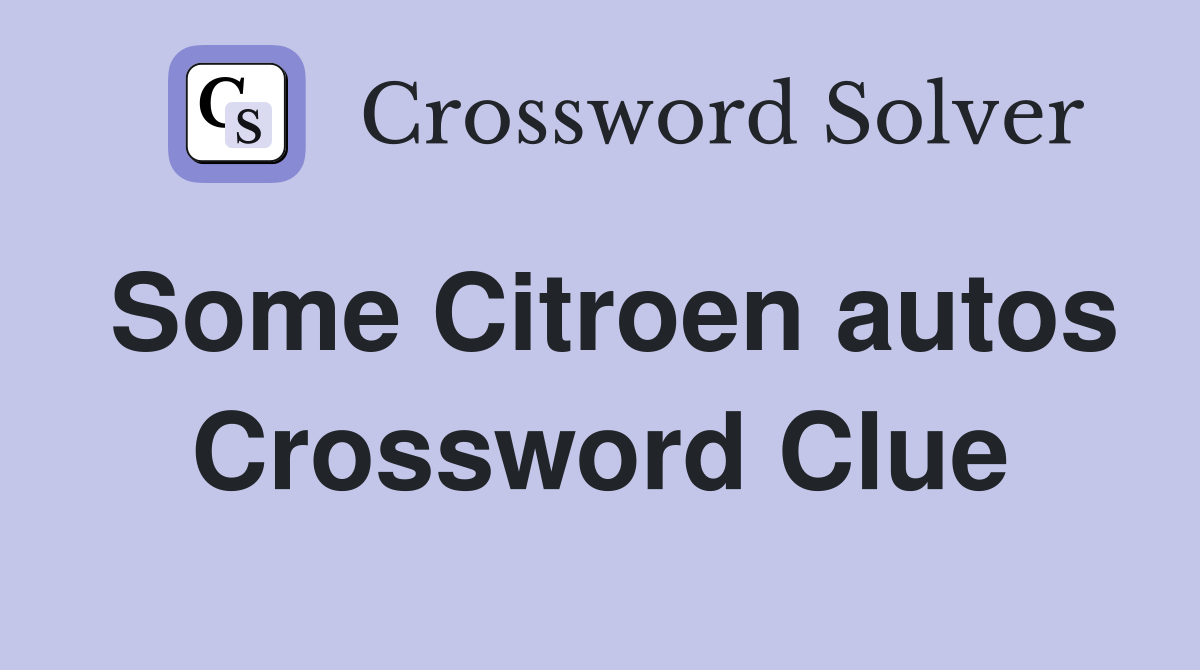 Some Citroen autos Crossword Clue