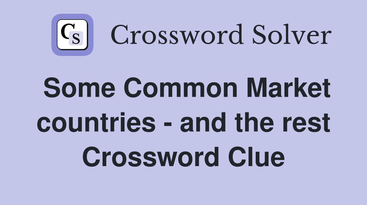 Some Common Market countries - and the rest Crossword Clue