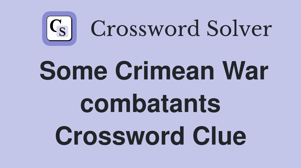 Some Crimean War combatants Crossword Clue