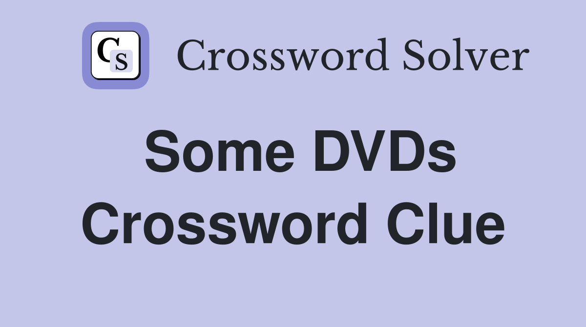 Some DVDs Crossword Clue