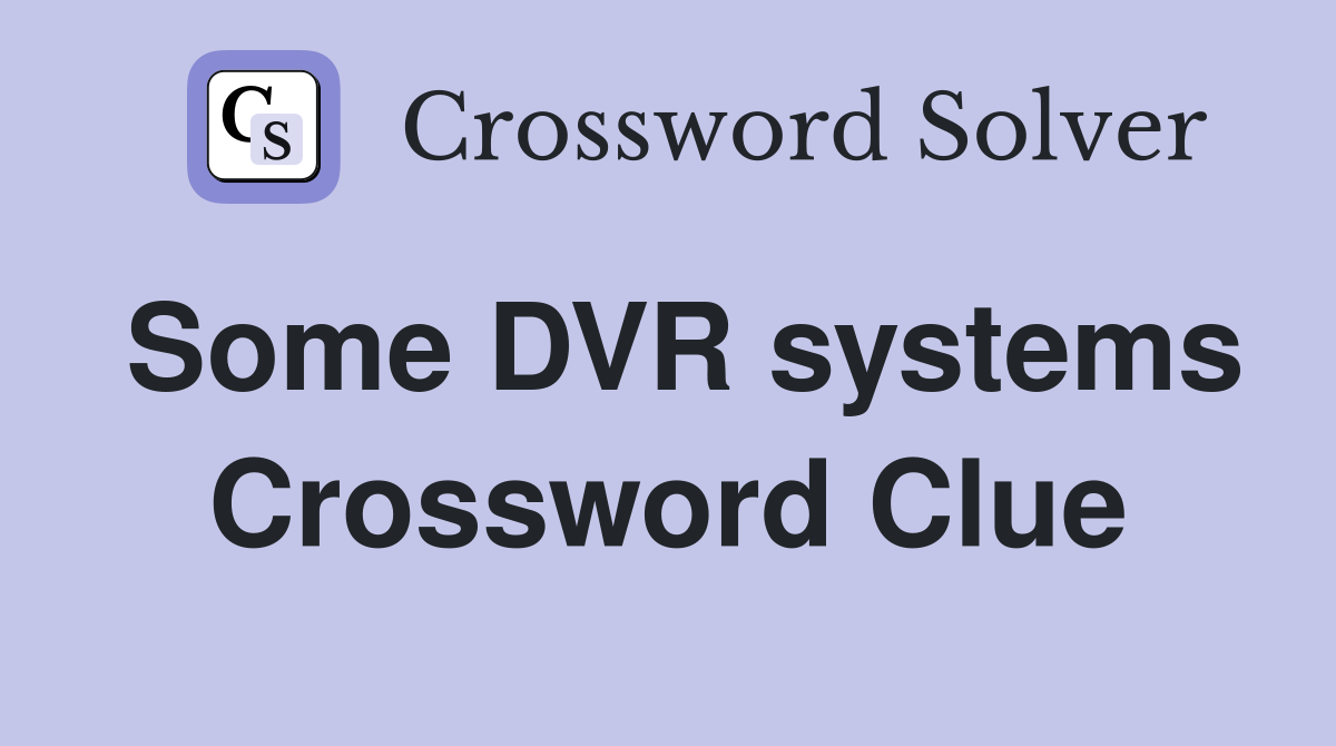 Some DVR systems Crossword Clue