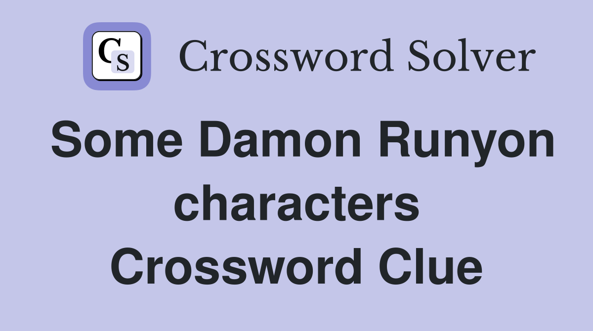 Some Damon Runyon characters Crossword Clue