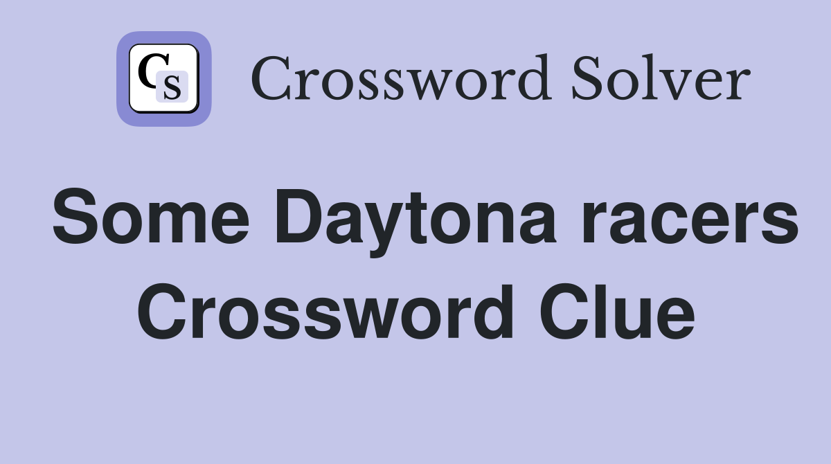 Some Daytona racers Crossword Clue